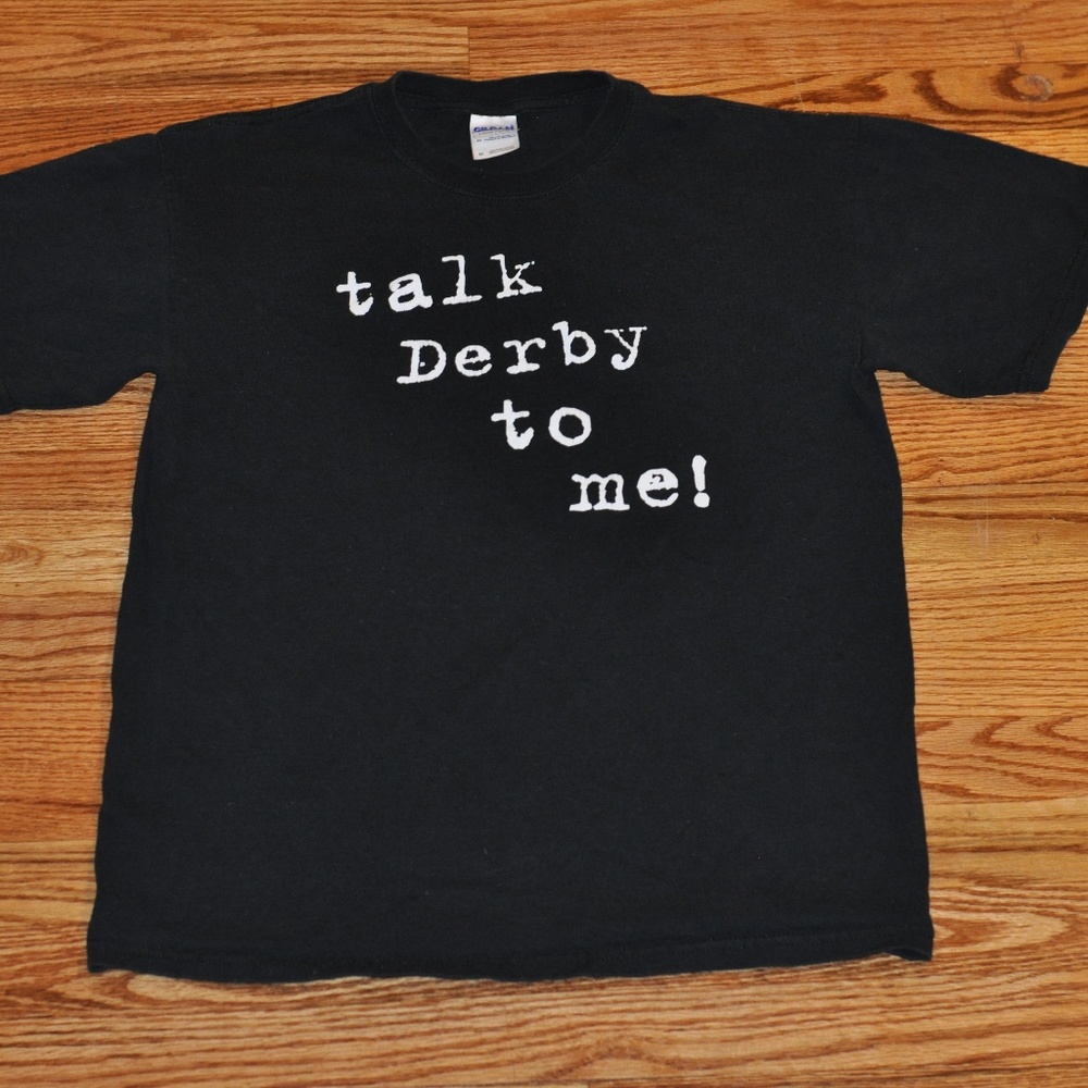 Talk Derby To Me T-Shirt